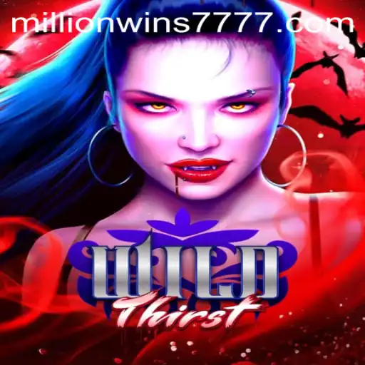 Exploring the Exciting World of WildThirst: A Deep Dive into MillionWins777